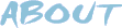ABOUT
