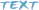 TEXT
