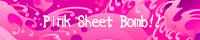 Pink Sheet Bomb!!